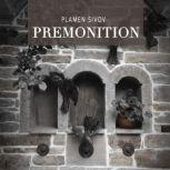 Premonition Selected poems by Plamen Sivov, translated by Diana Stefanova, Plamen Sivov