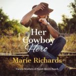Her Cowboy Hero - A Sweet Clean Marriage of Convenience Western Romance, Marie Richards