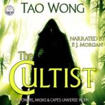 The Cultist A Powers, Masks and Capes Universe Novelette, Tao Wong