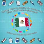 Medical Mexican Spanish For Doctors and Other Healthcare Professionals, Diego Medina