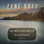 An American Angler in Australia, Zane Grey