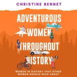 Adventurous Women Throughout History Women In History That Other Women Should Read About, Christine Bennet
