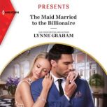 The Maid Married to the Billionaire, Lynne Graham
