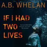 If I Had Two Lives, A.B. Whelan