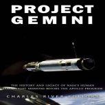 Project Gemini: The History and Legacy of NASA's Human Spaceflight Missions Before the Apollo Program, Charles River Editors