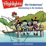 The Adventuring in the Outdoors The Timbertoes, Highlights for Children
