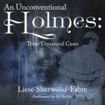 Unconventional Holmes Three Unnatural Cases, Liese Sherwood-Fabre
