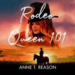Rodeo Queen 101, Anne T. Reason
