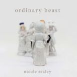Ordinary Beast Poems, Nicole Sealey