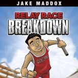 Relay Race Breakdown, Jake Maddox