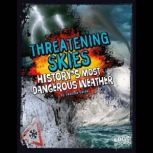 Threatening Skies History's Most Dangerous Weather, Suzanne Garbe