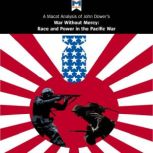 A Macat Analysis of John W. Dower's War Without Mercy: Race and Power in the Pacific War, Vincent Sanchez