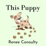This Puppy, Renee Conoulty