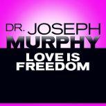 Love Is Freedom, Joseph Murphy