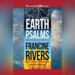 Earth Psalms Reflections on How God Speaks through Nature, Francine Rivers
