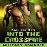 Military Romance: Into the Crossfire