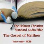 The Gospel of Matthew The Voice Only Holman Christian Standard Audio Bible (HCSB), Unknown