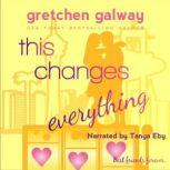 This Changes Everything, Gretchen Galway