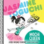 Jasmine Toguchi, Mochi Queen #1, Debbi Michiko Florence