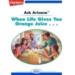 When Life Gives You Orange Juice . . . Ask Arizona, Lissa Rovetch
