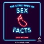 The Little Book of Sex Facts Tantalizing Trivia to Blow Your Minds, Sadie Cayman