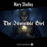 The Invisible Girl, Mary Shelley