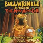The Mud Monster Bullwrinkle and Friends, Jay Allen