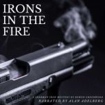 Irons In The Fire An Organized Crime Murder Mystery, Bowen Greenwood