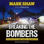 Breaking the Bombers How the hunt for Pagad created a crack police unit, Mark Shaw