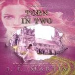 Torn In Two Volume One Book Three, J L Martin