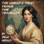 The World's First Female Time Traveller, Dewi Heald