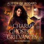 Of Charms, Ghosts and Grievances A Dragons and Blades Story, Aliette de Bodard