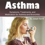 Asthma Symptoms, Treatments, and Medication for Asthma and Bronchitis