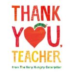 Thank You, Teacher from The Very Hungry Caterpillar, Eric Carle
