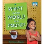 What in the World is a Pound?, Mary Elizabeth Salzmann