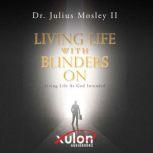 Living Life with Blinders On, Dr. Julius Mosley II