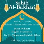 Sahih Al Bukhari English Audio Book 67-77 (Vol 7) Hadith 5063-5969 of 7563 Most Authentic Hadith Audio Collection (English Translation), Imam Bukhari,