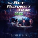 The Bet Against Time One Man's Gamble That Shook the World, Casper De Luca