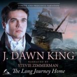 The Long Journey Home A Pride & Prejudice Variation, J. Dawn King