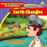 Earth Changes The Brite Star Kids Learn About Our Changing Planet, Vincent W. Goett