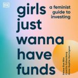 Girls Just Wanna Have Funds A Feminist's Guide to Investing, Camilla Falkenberg