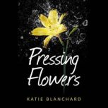 Pressing Flowers, Katie Blanchard