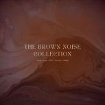 Relaxing Sounds Of Brown Noise - Sleep, Study, Focus, Tinnitus, ADHD The Brown Noise Collection, Brown Noise Studios Switzerland