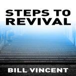 Steps to Revival, Bill Vincent