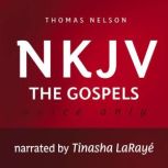 Voice Only Audio Bible - New King James Version, NKJV (Narrated by Tinasha LaRaye): The Gospels, Thomas Nelson