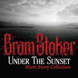 Under The Sunset Short Story Collection, Bram Stoker