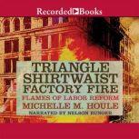 The Triangle Shirtwaist Factory Fire, Michelle Houle