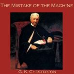 The Mistake of the Machine, G. K. Chesterton