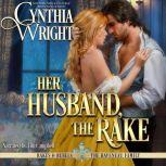 Her Husband, the Rake, Cynthia Wright