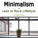 Minimalism The Less Is More Lifestyle, Rita Chester